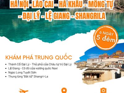 Tour Trung Quốc HÀ KHẨU - MÔNG TỰ - ĐẠI LÝ – LỆ GIANG - SHANGRILA 6N5Đ